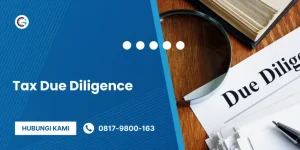 Mengapa Tax Due Diligence Penting dalam Proses Akuisisi dan Investasi?